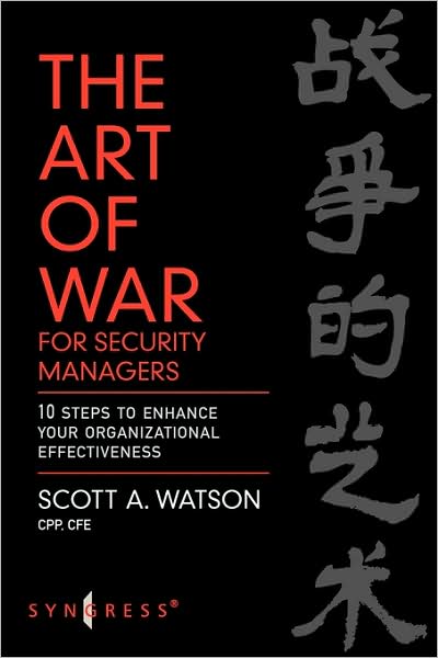 Cover for Watson, Scott (Principal Consultant and CEO of S.A. Watson &amp; Associates LLC, Dover, NH, USA) · The Art of War for Security Managers: 10 Steps to Enhancing Organizational Effectiveness (Paperback Book) (2007)