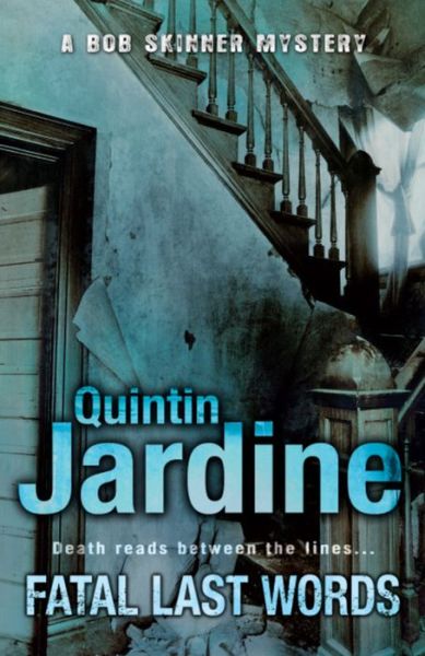 Cover for Quintin Jardine · Fatal Last Words (Bob Skinner series, Book 19): A gritty crime novel of celebrity and murder - Bob Skinner (Paperback Book) (2010)