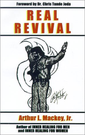 Arthur L. Jr. Mackey · Real Revival (Hardcover bog) (2001)
