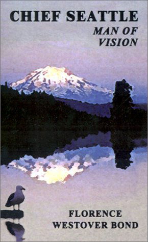 Cover for Florence  Westover Bond · Chief Seattle: Man of Vision (Paperback Book) (2001)