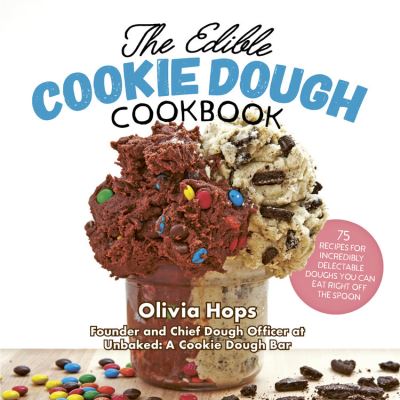 Cover for Olivia Hops · The Edible Cookie Dough Cookbook: 75 Recipes for Incredibly Delectable Doughs You Can Eat Right Off the Spoon (Paperback Book) (2020)