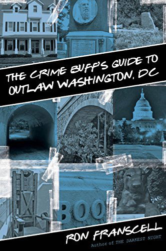 Cover for Ron Franscell · Crime Buff's Guide to Outlaw Washington, DC - Crime Buff's Guides (Paperback Book) [First edition] (2012)