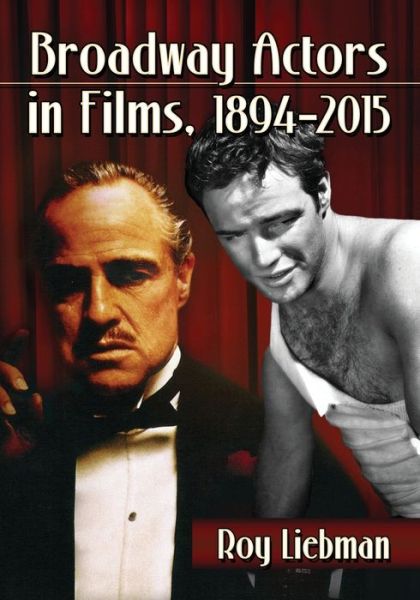 Cover for Roy Liebman · Broadway Actors in Films, 1894-2015 (Paperback Book) (2017)