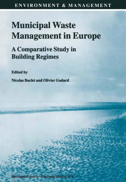 Nicolas Buclet · Municipal Waste Management in Europe: A Comparative Study in Building Regimes - Environment & Management (Hardcover Book) [1999 edition] (1999)