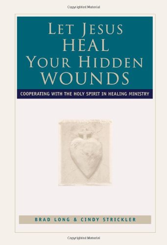 Cover for Brad Long · Let Jesus Heal Your Hidden Wounds: Cooperating with the Holy Spirit in Healing Ministry (Paperback Book) (2001)