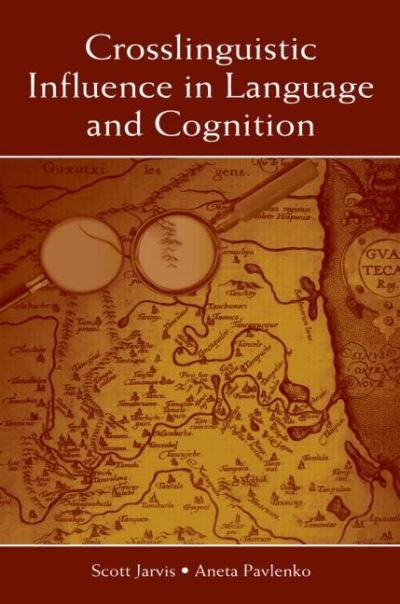 Cover for Jarvis, Scott (Ohio University) · Crosslinguistic Influence in Language and Cognition (Hardcover Book) (2007)