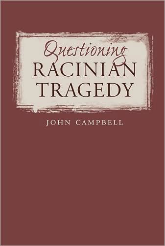 Questioning Racinian Tragedy - North Carolina Studies in the Romance Languages and Literatures - John Campbell - Books - The University of North Carolina Press - 9780807892855 - August 29, 2005