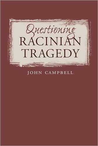 Cover for John Campbell · Questioning Racinian Tragedy - North Carolina Studies in the Romance Languages and Literatures (Paperback Bog) [New edition] (2005)