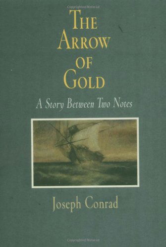 The Arrow of Gold: A Story Between Two Notes - Pine Street Books - Joseph Conrad - Books - University of Pennsylvania Press - 9780812218855 - April 26, 2004