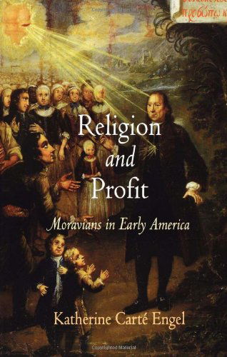 Cover for Katherine Cart? Engel · Religion and Profit: Moravians in Early America - Early American Studies (Paperback Book) (2011)