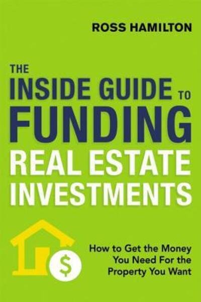 Cover for Ross Hamilton · The Inside Guide to Funding Real Estate Investments (Taschenbuch) [Special edition] (2017)