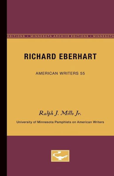 Richard Eberhart - American Writers 55: University of Minnesota Pamphlets on American Writers - Ralph J. Mills Jr. - Books - University of Minnesota Press - 9780816603855 - June 3, 1966