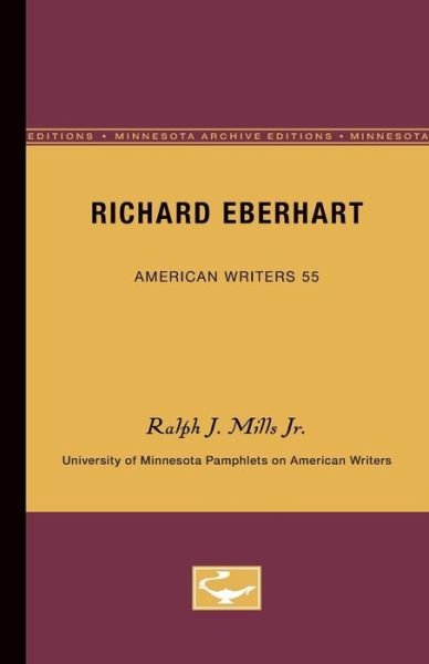 Cover for Ralph J. Mills Jr. · Richard Eberhart - American Writers 55: University of Minnesota Pamphlets on American Writers (Paperback Book) [Minnesota Archive Editions edition] (1966)