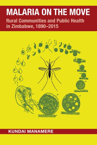 Cover for Kundai Manamere · Malaria on the Move: Rural Communities and Public Health in Zimbabwe, 1890–2015 - Perspectives on Global Health (Hardcover Book) (2025)