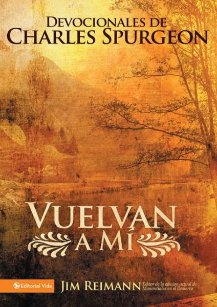 Vuelvan a Mi: Devocionales de Charles Spurgeon - Zondervan - Books - Vida Publishers - 9780829755855 - November 7, 2010