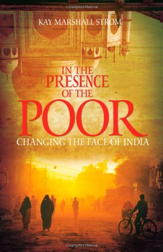 Cover for Kay Marshall Strom · In the Presence of the Poor: Changing the Face of India (Paperback Book) (2009)