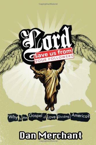 Cover for Thomas Nelson · Lord, Save Us From Your Followers: Why is the Gospel of Love Dividing America? (Paperback Book) [Reprint edition] (2012)