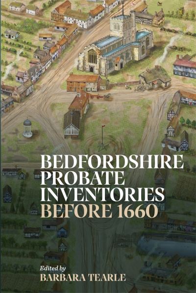 Bedfordshire Probate Inventories before 1660 - Publications Bedfordshire Hist Rec Soc - - Books - Boydell & Brewer Ltd - 9780851550855 - March 12, 2024