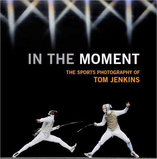 Cover for Tom Jenkins · In The Moment: The Sports Photography of Tom Jenkins (Hardcover Book) (2008)