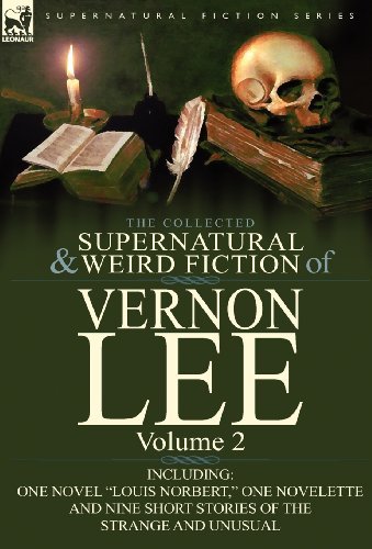 Cover for Vernon Lee · The Collected Supernatural and Weird Fiction of Vernon Lee: Volume 2-Including One Novel &quot;Louis Norbert,&quot; One Novelette and Nine Short Stories of the (Innbunden bok) (2011)