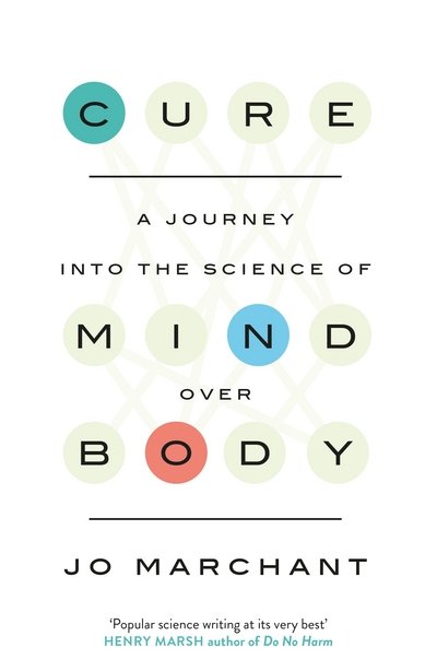 Cover for Jo Marchant · Cure: A Journey Into the Science of Mind over Body (Paperback Book) [Main edition] (2016)
