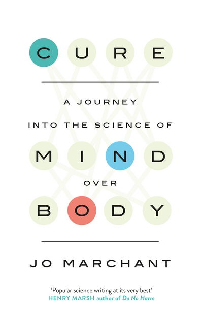 Cure: A Journey Into the Science of Mind over Body - Jo Marchant - Kirjat - Canongate Books - 9780857868855 - torstai 29. joulukuuta 2016