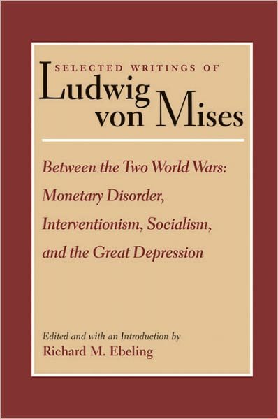 Cover for Ludwig von Mises · Selected Writings of Ludwig von Mises, Volume 2 -- Between the Two World Wars: Monetrary Disorder, Interventionism, Socialism, &amp; the Great Depression (Taschenbuch) (2003)