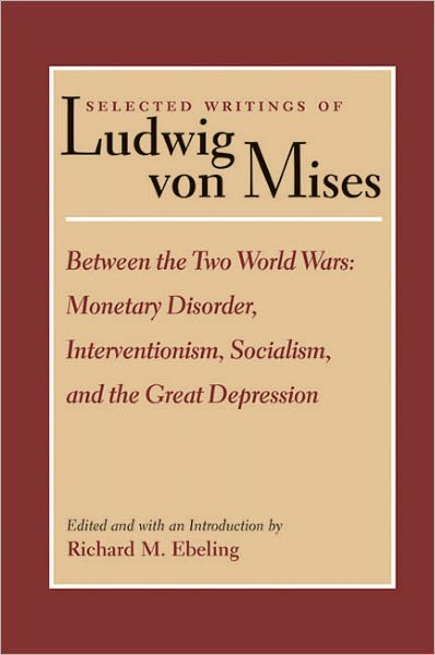 Selected Writings of Ludwig von Mises, Volume 2 -- Between the Two World Wars: Monetrary Disorder, Interventionism, Socialism, & the Great Depression - Ludwig von Mises - Books - Liberty Fund Inc - 9780865973855 - 2003