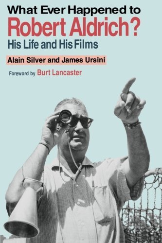 Whatever Happened to Robert Aldrich?: His Life and His Films - Limelight - Alain Silver - Livros - Limelight Editions - 9780879101855 - 1 de agosto de 2004