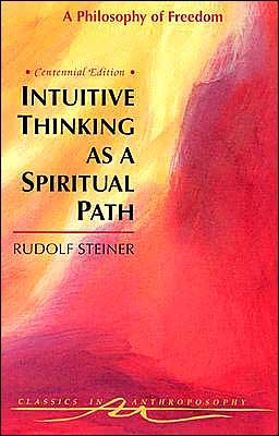 Cover for Rudolf Steiner · Intuitive Thinking as a Spiritual Path: Philosophy of Freedom - Classics in Anthroposophy (Taschenbuch) [New edition] (1995)