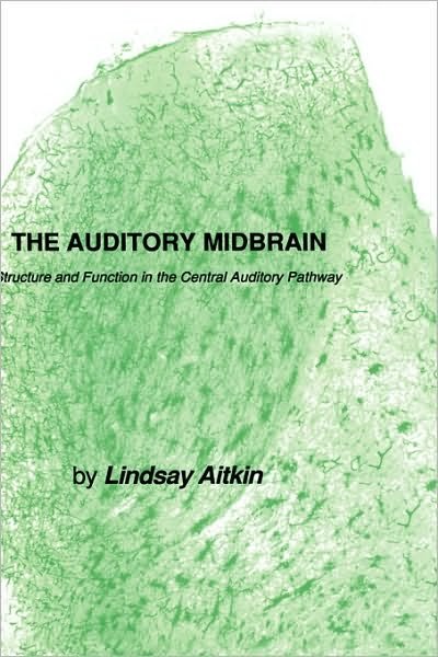 Cover for Lindsay Aitkin · The Auditory Midbrain: Structure and Function in the Central Auditory Pathway - Contemporary Neuroscience (Hardcover Book) [1986 edition] (1986)