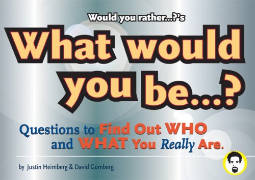 Cover for Justin Heimberg · Would You Rather...?'s What Would You Be?: Questions to Find Out Who and What You Really Are - Would You Rather...? (Paperback Book) (2007)