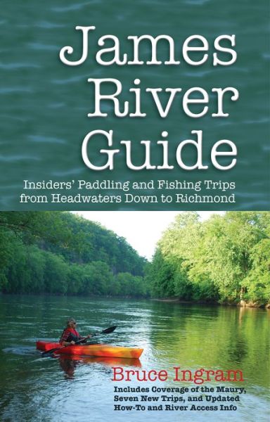 Cover for Bruce Ingram · James River Guide: Insiders' Paddling and Fishing Trips from Headwaters Down to Richmond (Pocketbok) (2014)