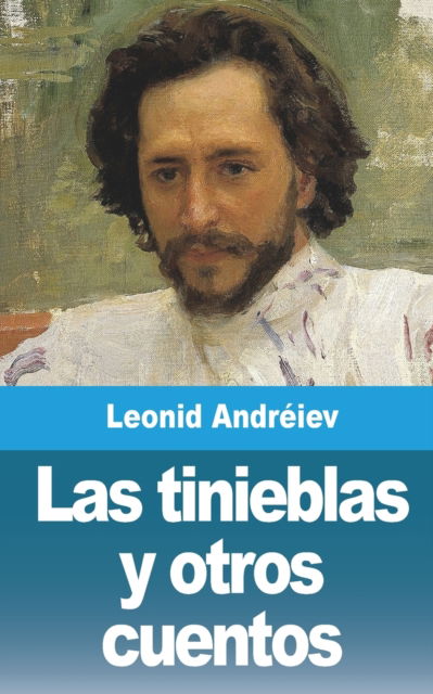 Las tinieblas y otros cuentos - Leonid Andreiev - Książki - Blurb - 9781006696855 - 26 lipca 2021