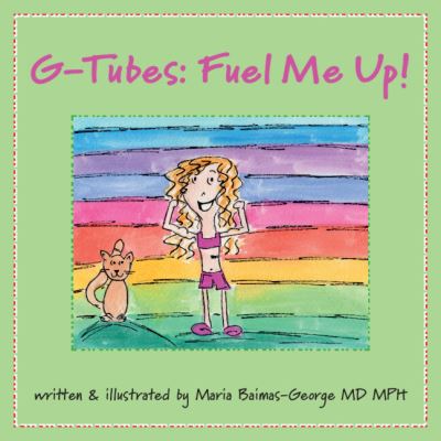 Cover for Baimas-George, Maria (Carolinas Medical Center, Charlotte) · G-Tubes: Fuel Me Up - The Strength of My Scars (Paperback Book) (2024)