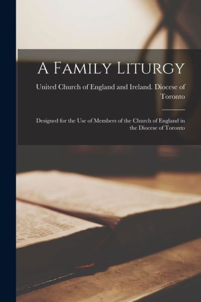 Cover for United Church Of England And Ireland · A Family Liturgy [microform] (Paperback Book) (2021)