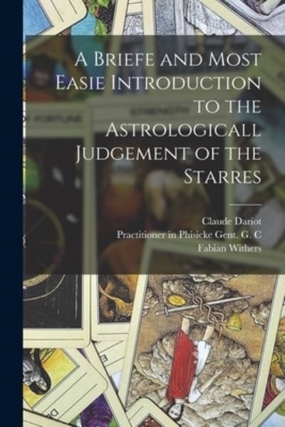 Cover for Claude 1533-1594 Dariot · A Briefe and Most Easie Introduction to the Astrologicall Judgement of the Starres (Paperback Book) (2021)