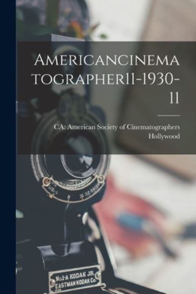 Americancinematographer11-1930-11 - Ca American Society of CI Hollywood - Livros - Hassell Street Press - 9781014938855 - 10 de setembro de 2021