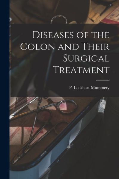 Cover for LLC Creative Media Partners · Diseases of the Colon and Their Surgical Treatment (Paperback Book) (2021)