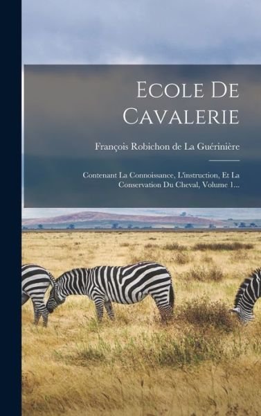Cover for François Robichon de la Guérinière · Ecole de Cavalerie (Book) (2022)