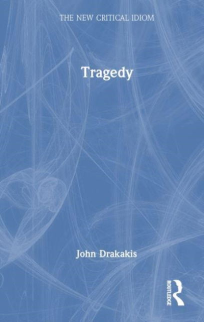 Cover for John Drakakis · Tragedy - The New Critical Idiom (Hardcover Book) (2023)