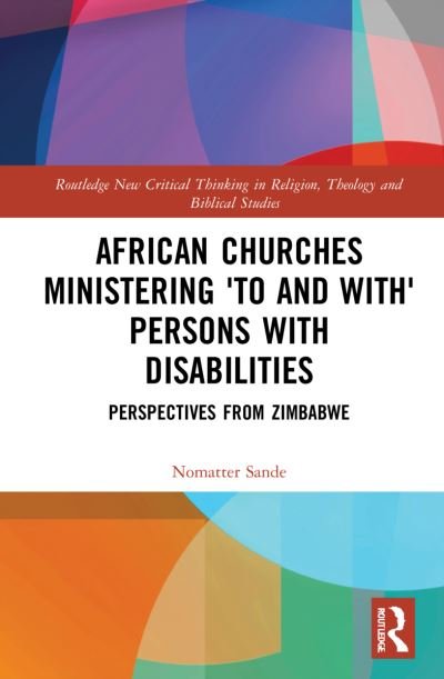 Cover for Nomatter Sande · African Churches Ministering 'to and with' Persons with Disabilities: Perspectives from Zimbabwe - Routledge New Critical Thinking in Religion, Theology and Biblical Studies (Gebundenes Buch) (2022)
