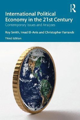 Cover for Smith, Roy (Nottingham Trent University, UK) · International Political Economy in the 21st Century: Contemporary Issues and Analyses (Paperback Book) (2025)