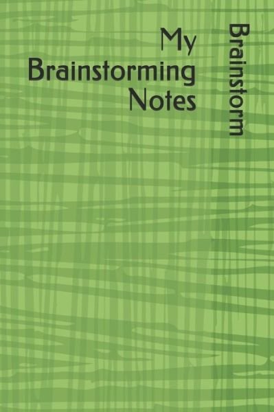 My Brainstorming Notes - Brainstorm - Livros - Independently Published - 9781091056855 - 21 de março de 2019