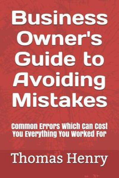 Cover for Thomas Henry · Business Owner's Guide to Avoiding Mistakes (Paperback Book) (2019)