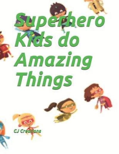 Cover for Cj Creations · Superhero Kids do Amazing Things (Paperback Bog) (2019)