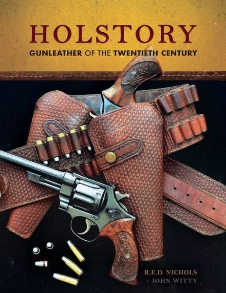 Cover for Red Nichols · Holstory: Gunleather of the Twentieth Century (Paperback Book) (2021)