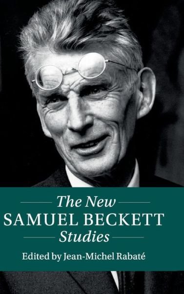 Cover for Jean-Michel Rabaté · The New Samuel Beckett Studies - Twenty-First-Century Critical Revisions (Hardcover Book) (2019)