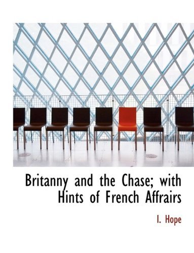 Cover for I Hope · Britanny and the Chase; With Hints of French Affrairs (Hardcover bog) (2009)