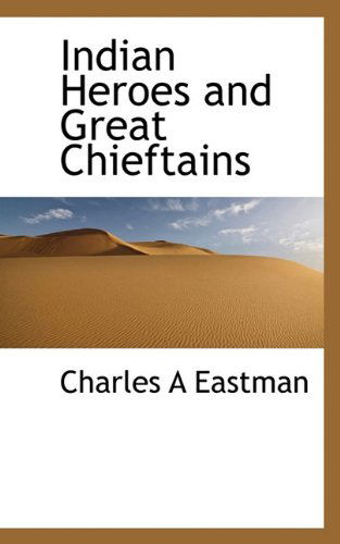 Cover for Charles a Eastman · Indian Heroes and Great Chieftains (Hardcover Book) (2009)